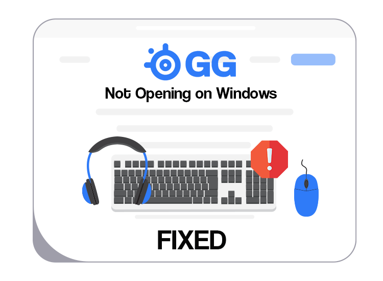 How To Fix SteelSeries GG Engine Not Opening On Windows