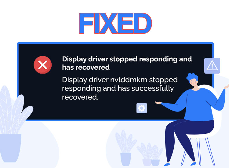 Display Driver nvlddmkm Stopped Responding and Has Successfully Recovered (FIXED)