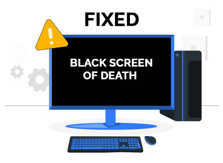 black screen of death