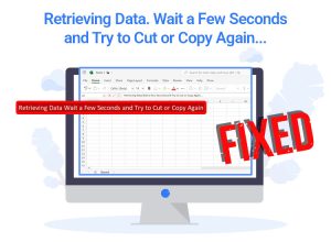 Retrieving data. Wait a Few Seconds and Try to Cut or Copy Again Error: Fixed