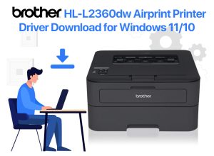 Brother HL-L2360DW AirPrint Printer Driver Download for Windows 11/10