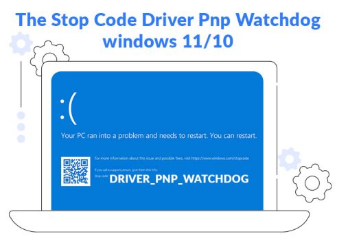 How To Fix The Stop Code Driver PNP Watchdog Windows 11/10