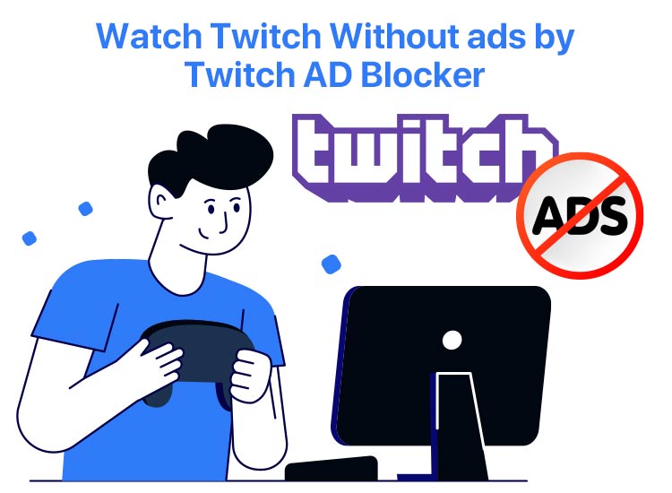 how-to-watch-twitch-without-ads-by-twitch-ad-blocker