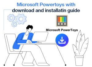 Best Microsoft PowerToys with Download and Installation Guide
