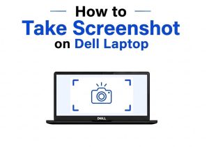 How to Take Screenshot on Dell Laptop (Windows 11,10,8,7)